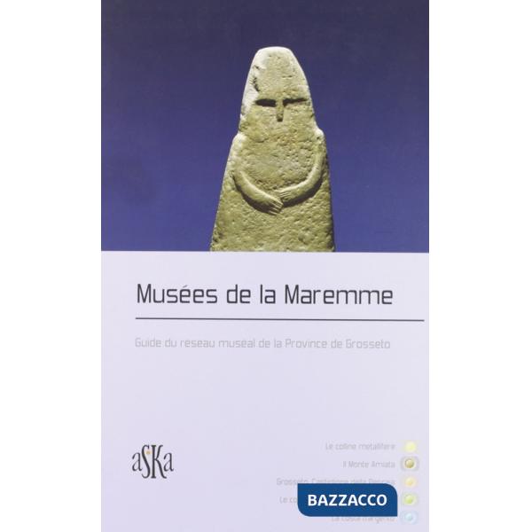 Musées de la Maremme. Guide du réseau muséal de la Province de Grosseto