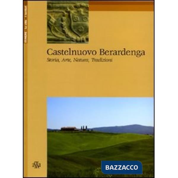 Castelnuovo Berardenga. Storia, arte, natura, tradizioni
