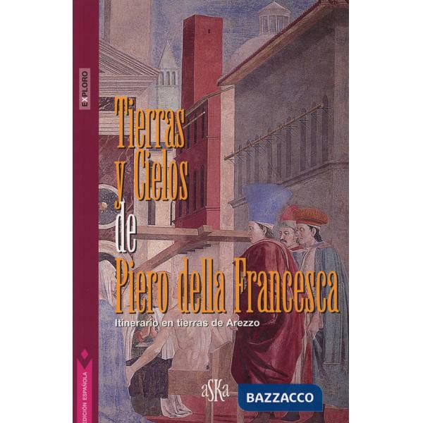 Tierras y cielos de Piero della Francesca. Itinerario en tierras de Arezzo