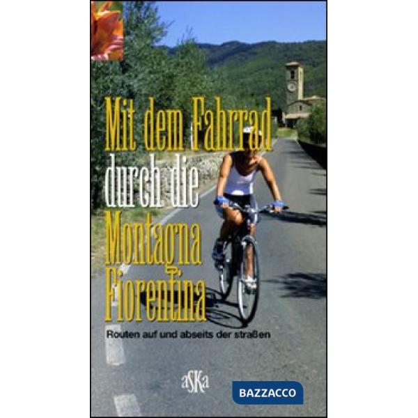 Mit dem Fahrrad durch di Montagna Fiorentina. Routen auf und abseits der Strassen