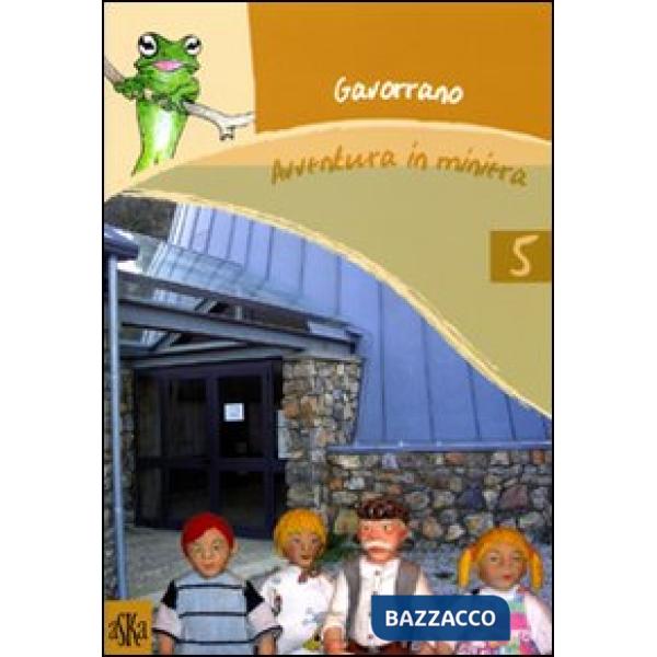 Gavorrano. Avventura in miniera. Ediz. illustrata