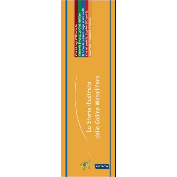 Storia illustrata delle colline metallifere. Ediz. illustrata (La)