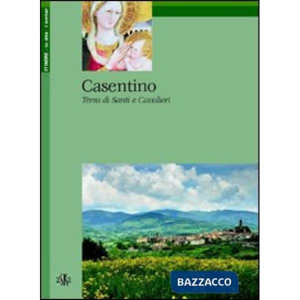 Casentino. Terra di santi e cavalieri