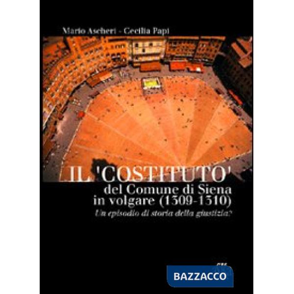 «costituto» del comune di Siena in volgare (1309-1310). Un episodio di storia della giustizia? (Il)
