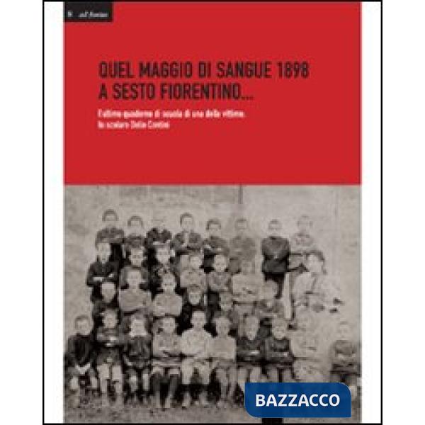Quale maggio di sangue 1898 a Sesto Fiorentino... L'ultimo quaderno di scuola di una delle vittime: lo scolaro Delio Contini