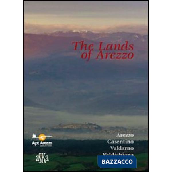 Lands of Arezzo. Arezzo, Casentino, Valdarno, Valdichiana, Valtiberina. Cofanetto (The)