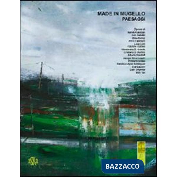 Made in Mugello. Paesaggi. Ediz. illustrata