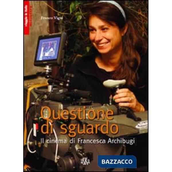 Questione di sguardo. Il cinema di Francesca Archibugi