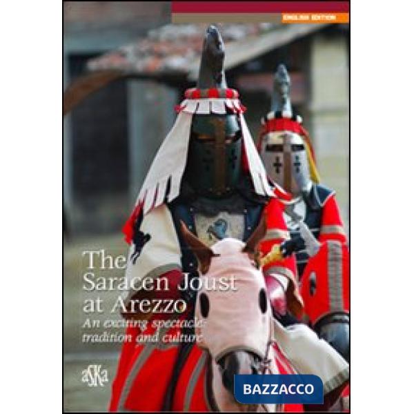Saracen joust at Arezzo. An exciting spectacle: tradition and culture (The)