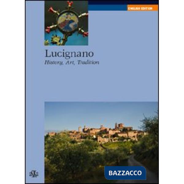 Lucignano. History, art, tradition