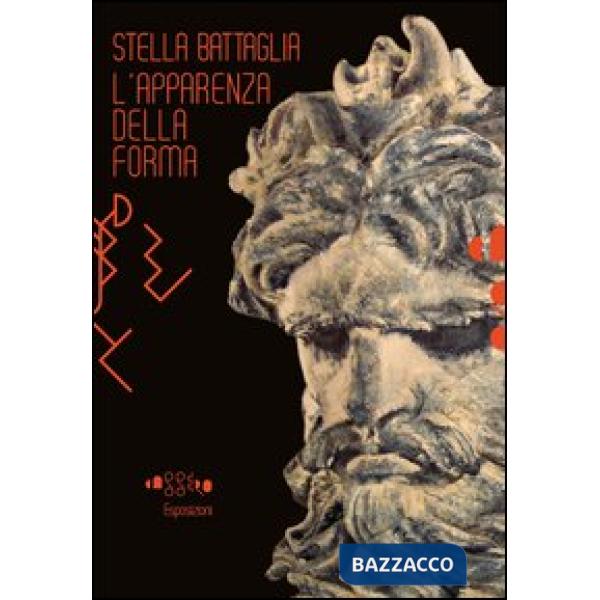 Stella Battaglia. L'apparenza della forma. Ediz. italiana e inglese