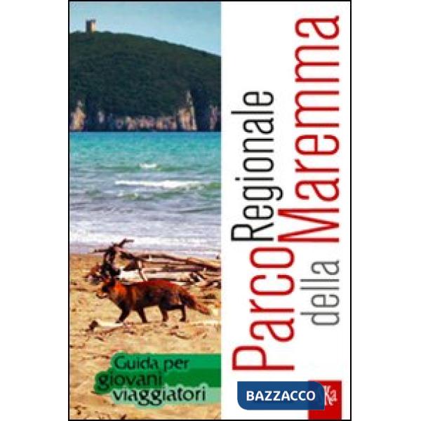 Parco regionale della Maremma. Guida per giovani viaggiatori (Il)