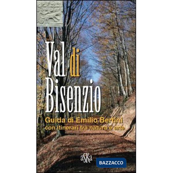 Val di Bisenzio. Guida di Emilio Bertini, con itinerari tra natura e arte