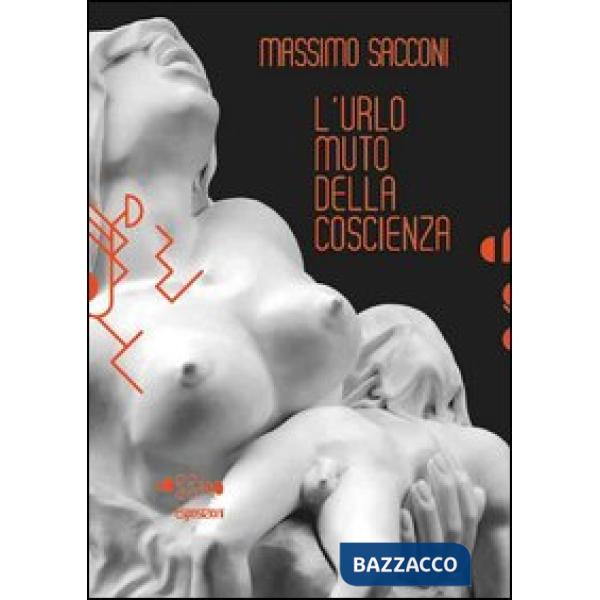 Massimo Sacconi. L'urlo muto della coscienza. Ediz. illustrata. Con DVD