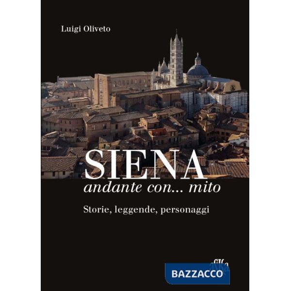 Siena andante con... mito. Storie, leggende, personaggi