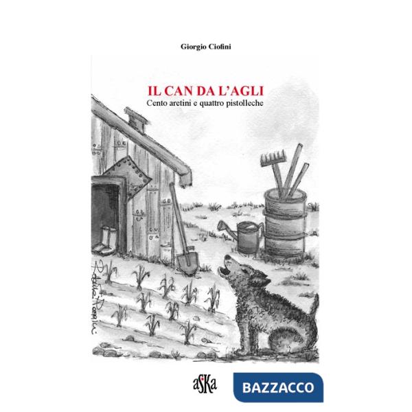 Can da l'agli. Cento aretini e quattro pistolleche (Il)
