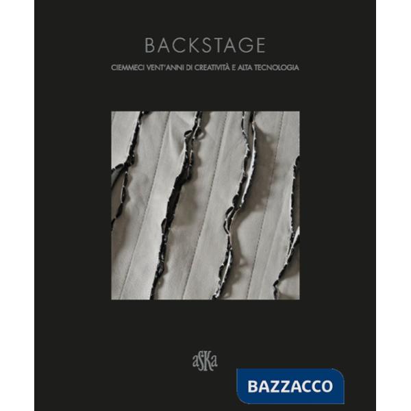 Backstage. La Ciemmeci. Vent'anni di lavoro, creatività e alta tecnologia