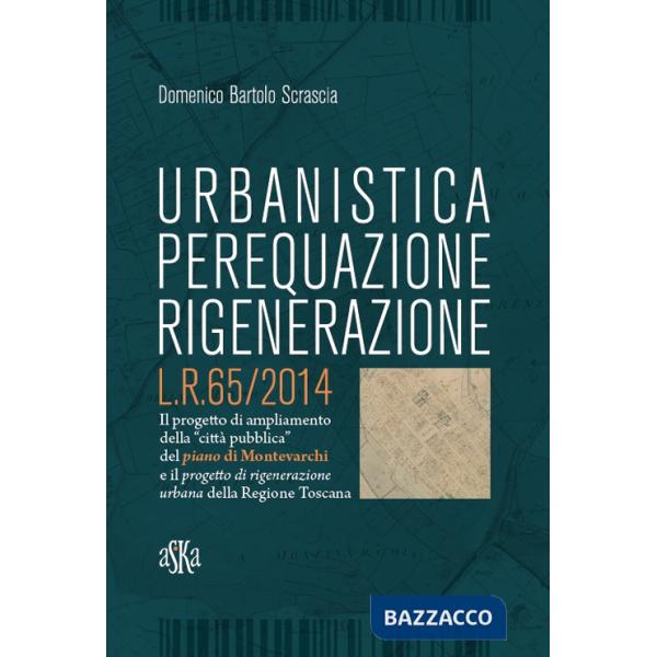Urbanistica, perequazione, rigenerazione L.R. 65/2014