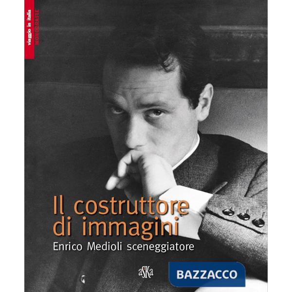 Costruttore di immagini. Enrico Medioli sceneggiatore (Il)