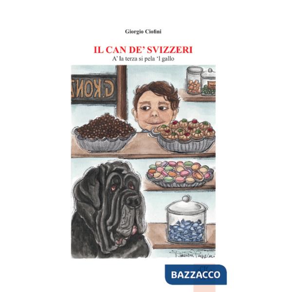 Can de' svizzeri. A' la terza si pela 'l gallo (Il)
