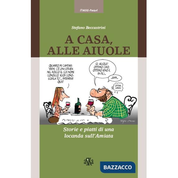 A casa alle Aiuole. Storie e piatti di una locanda sull'Amiata