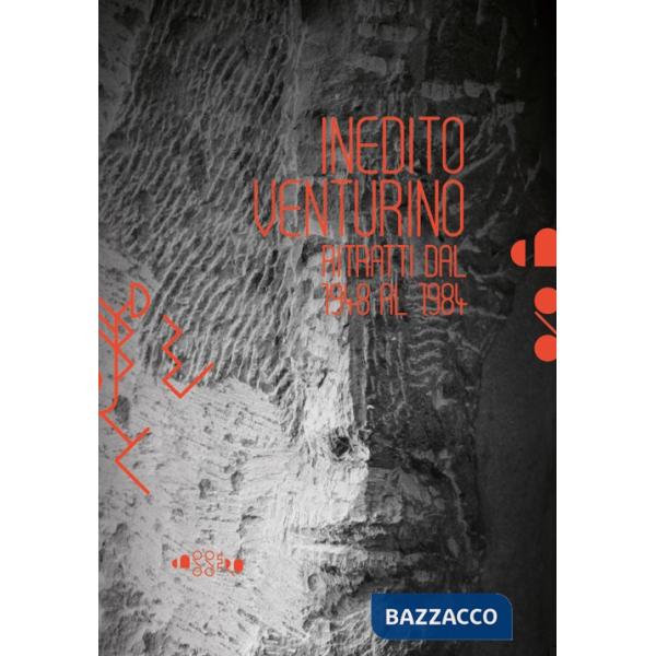 Inedito Venturino. Ritratti dal 1948 al 1984. Catalogo della mostra (Montevarchi, 16 giugno-16 luglio 2018). Ediz. illustrata