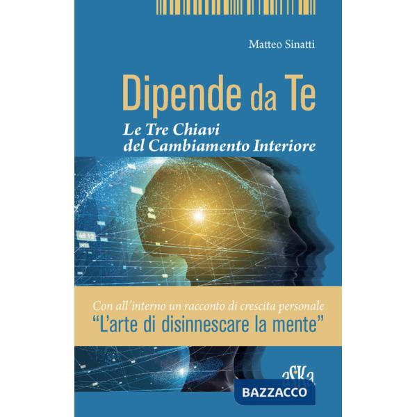 Dipende da te. Le tre chiavi del cambiamento interiore