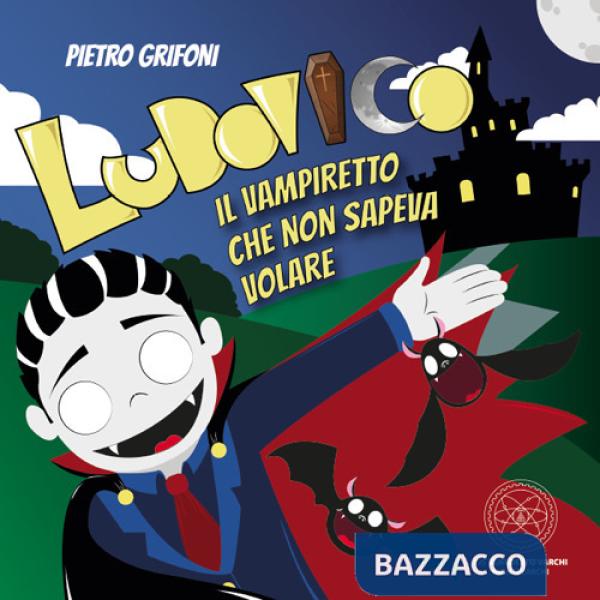 Ludovico. Il vampiretto che non sapeva volare