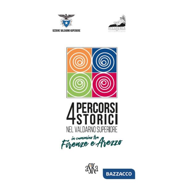 4 percorsi storici nel Valdarno Superiore. In cammino tra Firenze e Arezzo