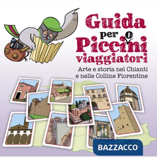 Guida per picci(o)ni viaggiatori. Arte e storia nel Chianti e nelle colline fiorentine