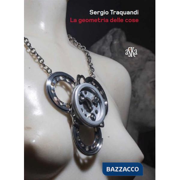 Geometria delle cose. Sergio Traquandi (La)