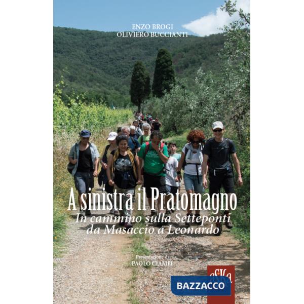 A sinistra il Pratomagno. In cammino sulla Setteponti da Masaccio a Leonardo