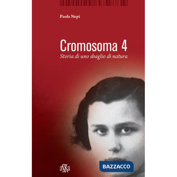 Cromosoma 4. Storia di uno sbaglio di natura