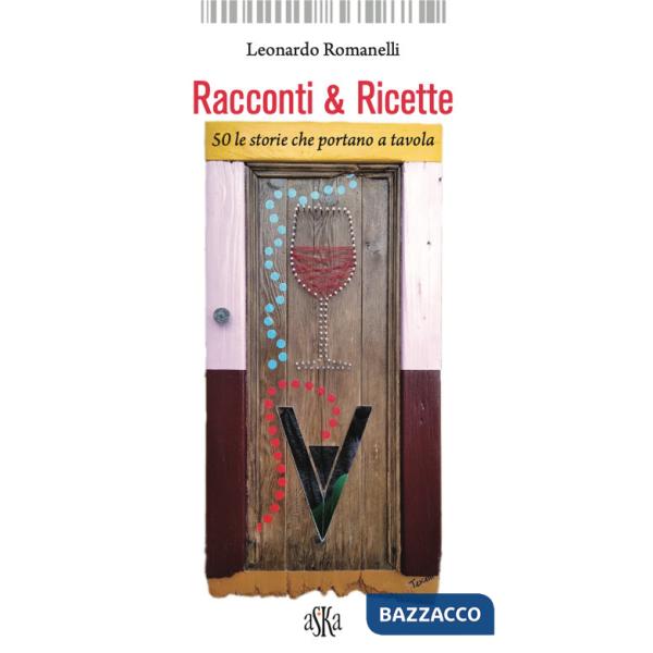 Racconti & ricette. 50 le storie che portano a tavola