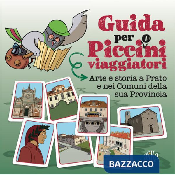 Arte e storia a Prato e nei comuni della sua provincia. Guida per picci(o)ni viaggiatori