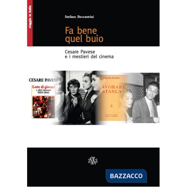 Fa bene quel buio. Cesare Pavese e i mestieri del cinema