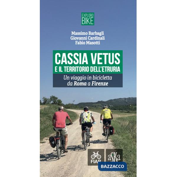 Cassia Vetus e il territorio dell'Etruria. Un viaggio in bicicletta da Roma a Firenze