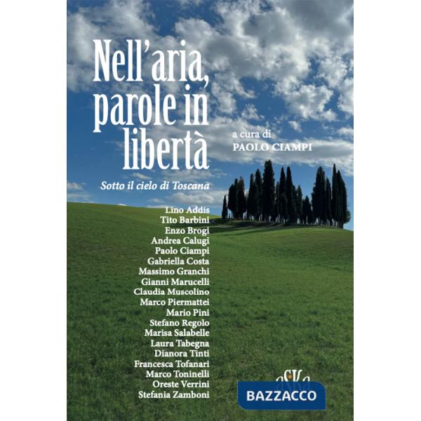 Nell'aria, parole in libertà. Sotto il cielo di Toscana