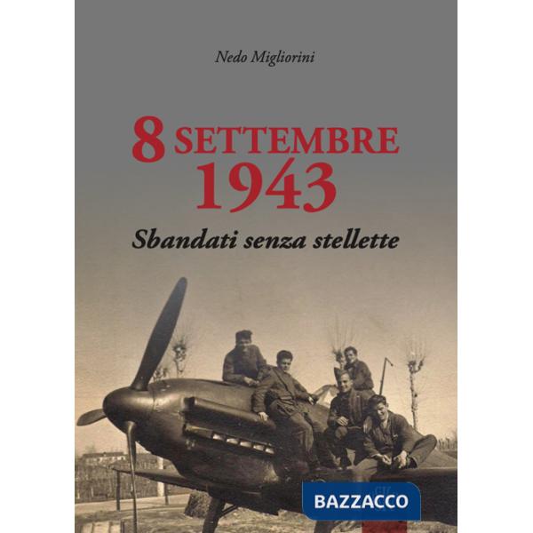 8 settembre 1943. Sbandati senza stellette