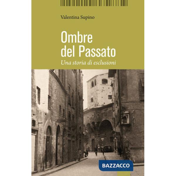 Ombre del passato. Una storia di esclusioni