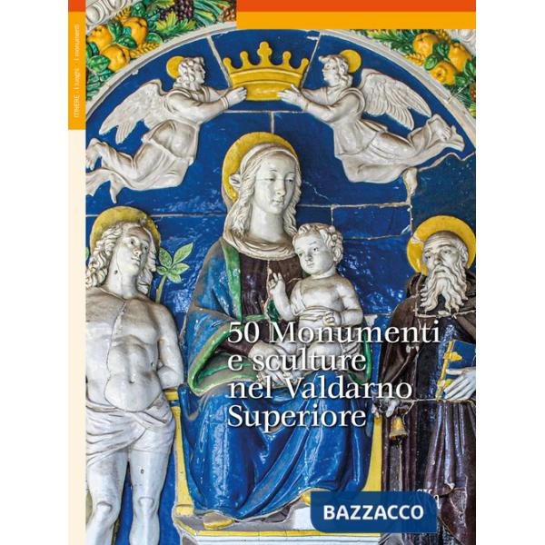 50 monumenti e sculture nel Valdarno Superiore