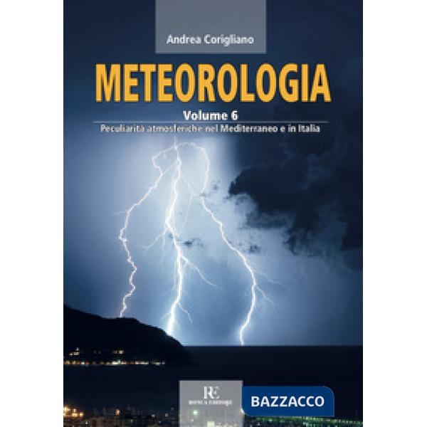 Meteorologia. Ediz. illustrata. Vol. 6: Peculiarità atmosferiche nel Mediterrane