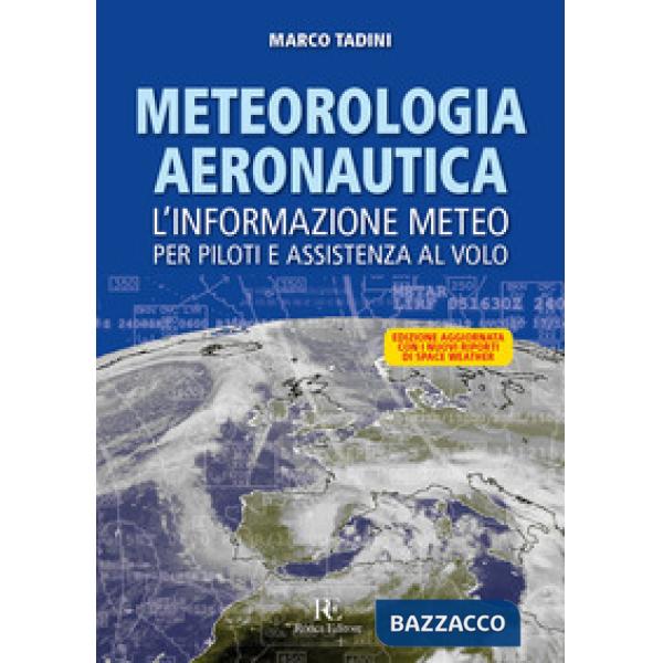 Meteorologia aeronautica. L'informazione meteo per piloti e assistenza al volo. Ediz. illustrata