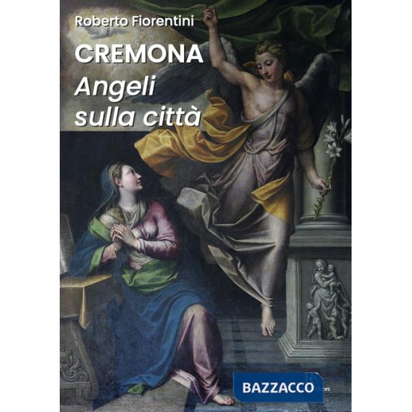 Cremona. Angeli sulla città