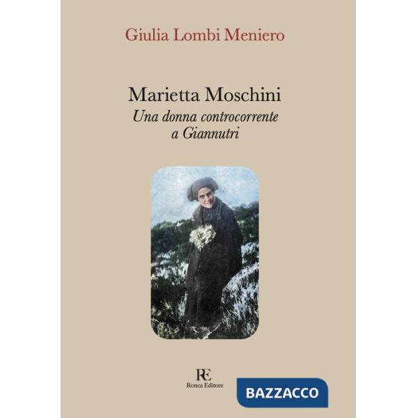 Marietta Moschini. Una donna controcorrente a Giannutri. Ediz. illustrata