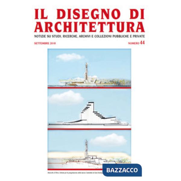 Disegno di architettura. Notizie su studi, ricerche, archivi e collezioni pubbli