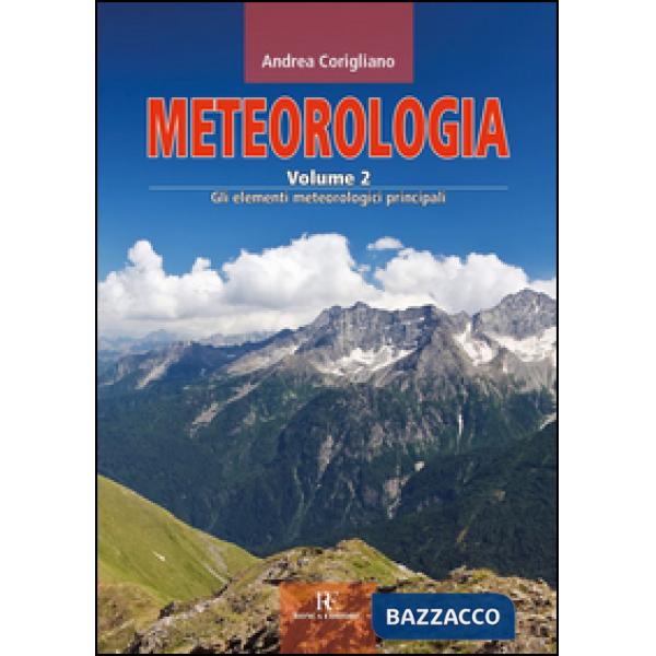 Meteorologia. Vol. 2: Gli elementi meteorologici principali