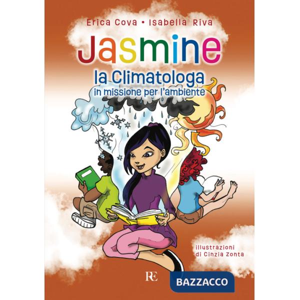 Jasmine la climatologa. In missione per l'ambiente. Ediz. illustrata