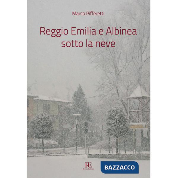 Reggio Emilia e Albinea sotto la neve