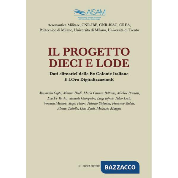 Progetto Dieci e Lode. Dati climatici delle ex colonie italiane e loro digitalizzazione. Ediz. illustrata (Il)